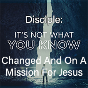 A Disciple Is Changed And On A Mission For Jesus