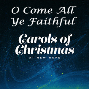 Carols Of Christmas: O Come All Ye Faithful