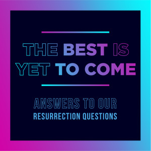 The Best Is Yet To Come: What Is The Gospel?