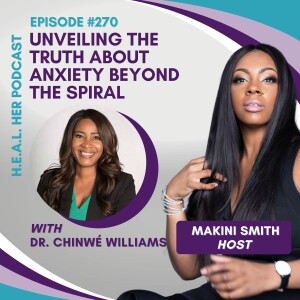 Dr. Chinwé Williams "Unveiling the Truth About Anxiety Beyond the Spiral"