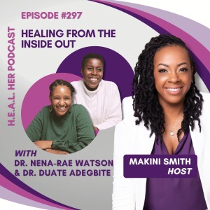Dr. Nena-Rae Watson & Dr. Duate Adegbite "Healing From The Inside Out"