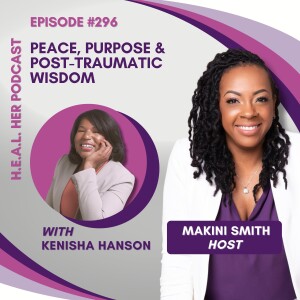 Kenisha Hanson "Peace, Purpose & Post-Traumatic Wisdom"