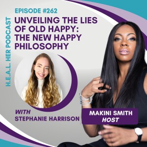 Stephanie Harrison "Unveiling the Lies of Old Happy:The New Happy Philosophy"