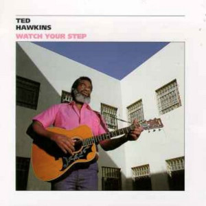 Why the Caged Bird Sings: The Story of Ted Hawkins' Watch Your Step
