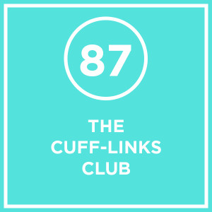 #087 - The Cuff-Links Club