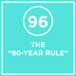 #096 - The ”80-Year Rule”