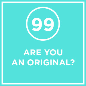 #099 - Are You An Original?