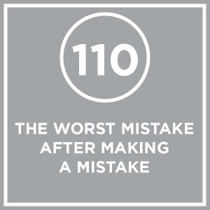 #110 - The Worst Mistake After Making A Mistake