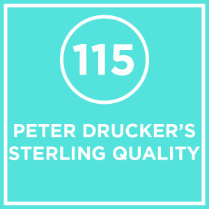 #115 - Peter Drucker’s Sterling Quality