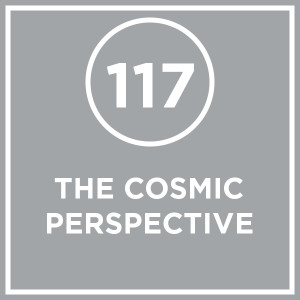 #117 - The Cosmic Perspective