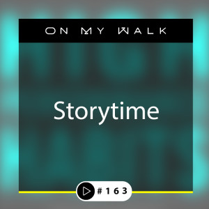 #163 - Storytime