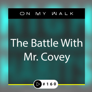 #160 - The Battle With Mr. Covey