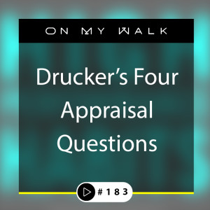 #183 - Drucker's Four Appraisal Questions