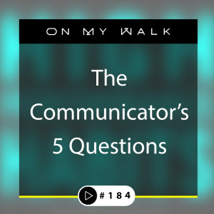 #184 - The Communicator's 5 Questions