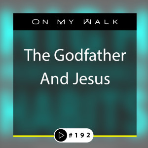 #192 - The Godfather And Jesus