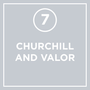 #007 - Churchill And Valor