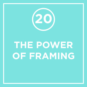 #020 - The Power Of Framing
