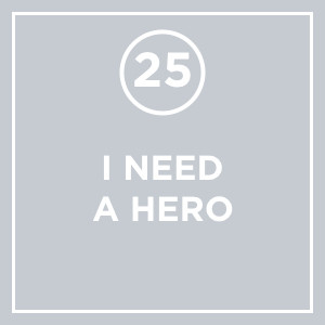 #025 - I Need A Hero
