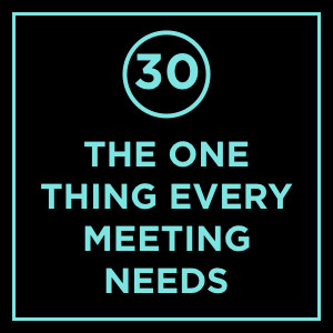 #030 - The One Thing Every Meeting Needs