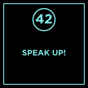 #042 - Speak Up
