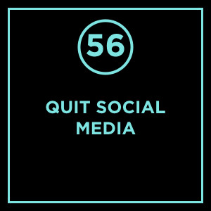 #056 - Quit Social Media