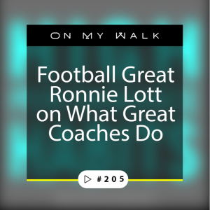 #205 - Football Great Ronnie Lott on What Great Coaches Do