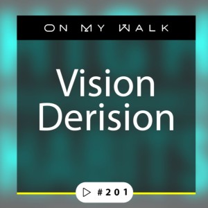 #201 - Vision Derision