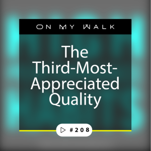 #208 - The Third-Most-Appreciated Quality