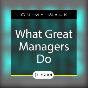 #204 - What Great Managers Do