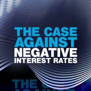 The Case Against Negative Interest Rates