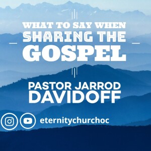 What to Say When Sharing the Gospel | Pastor Jarrod Davidoff | Eternity Church