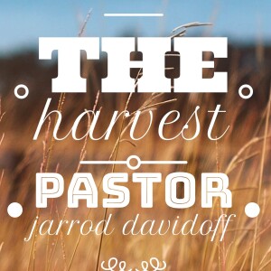 The Harvest | Pastor Jarrod Davidoff | Eternity Church