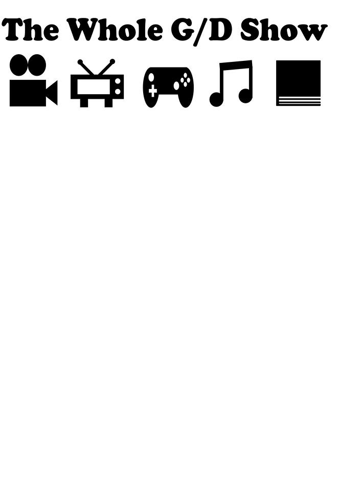 The Whole G/D Show