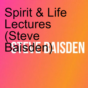 Spirit & Life Lectures (Steve Baisden)