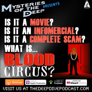 Is it the ultimate ’vanity project?’ Or is it just a scheme to rip people off? MYSTERIES OF THE DEEP presents the bizarre tale of BLOOD CIRCUS!