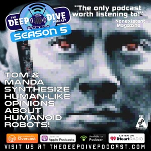 THIS WEEK: Tom & Manda use A.I. (Actual Idiots) to find the best/worst on screen Humanoid Robots!