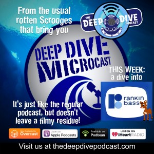 The Deep Dive Microcast returns with a look at the most iconic Christmas Special of all time and the company that made it: Rudolph & Rankin/Bass!