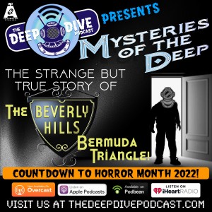 It’s a mysterious triangle-shaped area where strange occurrances take place! Not, not THAT one! MYSTERIES OF THE DEEP takes you to The Beverly Hills Bermuda Triangle!