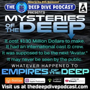 SEASON 6 PREMIERE! It was supposed to be bigger than ”Titanic”...instead it only sunk like it. What happened to EMPIRES OF THE DEEP? Listen and find out!