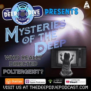 Mysteries of the Deep returns! This episode...Who really directed the classic 80's horror film POLTERGEIST? The answer may surprise you!