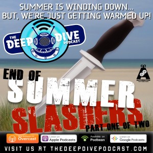 PART ONE OF TWO! Say goodbye to the beach with a special look at our favorite End of Summer Slashers!