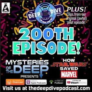 200th Episode! And we don't look a day over 197! MYSTERIES OF THE DEEP tells the tale of how STAR WARS actually rescued Marvel Comics!