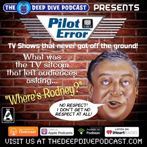 You want respect? Then listen to this episode of PILOT ERROR where we ask the question: what happened to Rodney Dangerfield’s sitcom WHERE’S RODNEY?