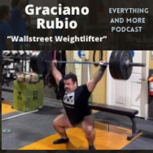 Wallstreet Weightlifter - Graciano Rubio - Everything And More Podcast