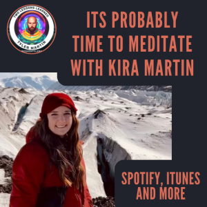 It’s Probably Time To Meditate with Kira Martin