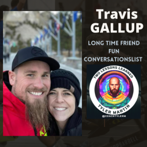 Long Time Friend and Great Conversationist - Travis Gallop