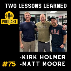 Kirk Holmer and Matt Matt Moore - Firearms Fundamentals and Life Lessons