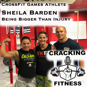 CrossFit Games Athlete Sheila Barden - Being Bigger Than Injury and Shooting The Bull