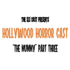Hollywood Horror Cast - The Mummy (Part Three)