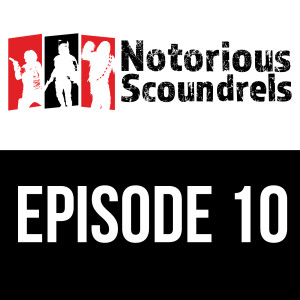 Notorious Scoundrels Episode 10 - New Ways to Pronounce Them... with Garnanana